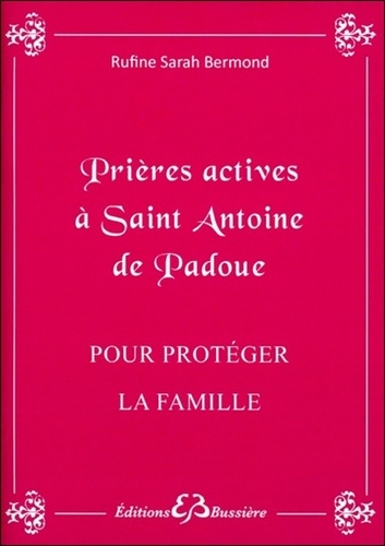 Rufine Sarah Bermond - Prières actives à Saint Antoine pour protéger le famille.