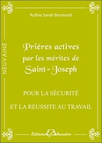 Rufine Sarah Bermond - Prières actives par les mérites de saint Joseph : pour la sécurité et la réussite au travail.