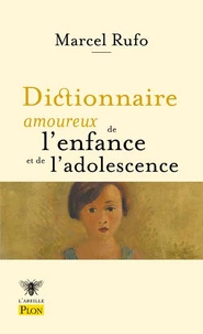 Dictionnaire amoureux de l'enfance et de l'adolescence