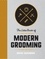The Little Book of Modern Grooming. How to Look Sharp and Feel Good