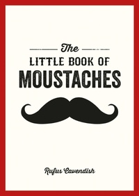 Rufus Cavendish - The Little Book of Moustaches.