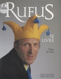  Rufus - Rufus se livre - Textes de scène.