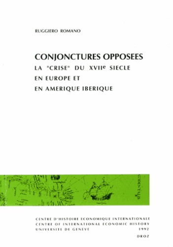 Ruggiero Romano - Conjonctures opposées - La "crise" du XVIIe siècle en Europe et en Amérique ibérique.