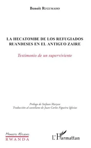 La hecatombe de los refugiados ruandeses en el antiguo Zaire
