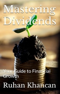  Ruhan Khancan - Mastering Dividends: Your Guide to Financial Growth.