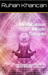  Ruhan Khancan - Meditation Made Simple: A Beginner's Guide to Inner Peace and Calm.