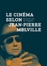 Rui Nogueira - Le Cinéma selon Jean-Pierre Melville.