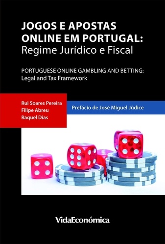 Jogos e Apostas Online em Portugal. Regime Jurídico e Fiscal