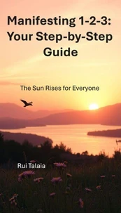 Manifesting 1-2-3: Your Step-by-Step Guide