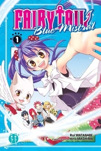 Rui Watanabe et Hiro Mashima - Fairy Tail Blue Mistral Tome 1 : .