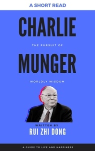 Livres gratuits pour les nuls téléchargements Charlie Munger: The Pursuit of Worldly Wisdom  - Super Investor Series  (Litterature Francaise) par Rui Zhi Dong