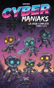 CYBER MANIAKS La série complète Tomes 1 à 3