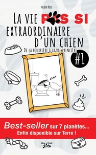 La vie pas si extraordinaire d'un chien ! TOME 1