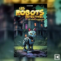 Les robots détectives. La série complète tomes 1-2-3