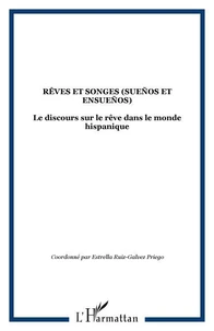 Rêves et songes. Suenos y ensuenos. Le discours sur le rêve dans le monde hispanique