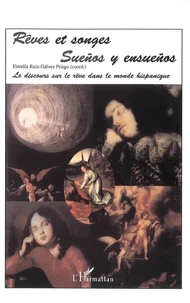 Reves Et Songes. Suenos Y Ensuenos. Le Discours Sur Le Reve Dans Le Monde Hispanique
