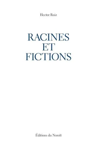 Racines et fictions