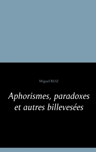 Aphorismes, paradoxes et autres billevesées