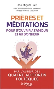 Prières et méditations pour s'ouvrir à l'amour et au bonheur