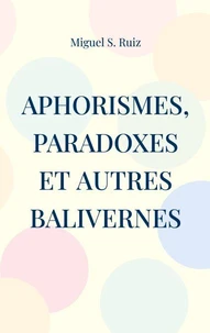 Aphorismes, paradoxes et autres balivernes