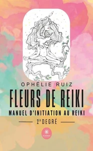 Fleurs de Reiki - Manuel d'initiation au Reiki 1er degré
