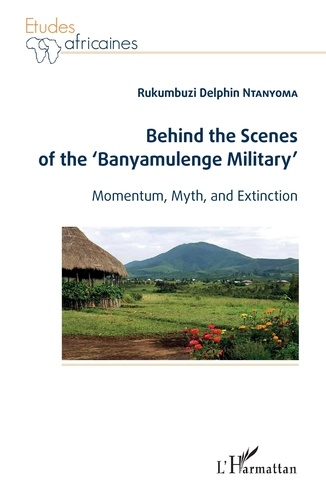 Behind the Scenes of the "Banyamulenge Military". Momentum, myth and extinction