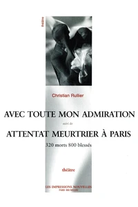 Avec toute mon admiration suivi de Attentat meurtrier à Paris, 320 morts 800 blessés