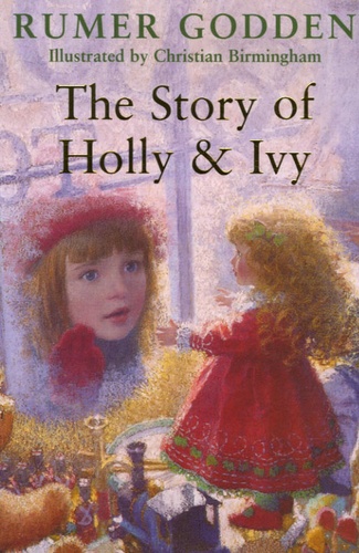 Rumer Godden - The Story of Holly & Ivy.