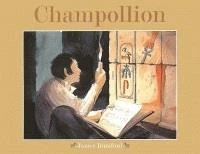 Champollion. L'Homme Qui Dechiffra Les Hieroglyphes Egyptiens