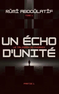 Un Écho D'unité – Le Talisman Du Phœnix - Partie 1