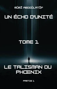 Un Écho D'unité –Le Talisman Du Phœnix