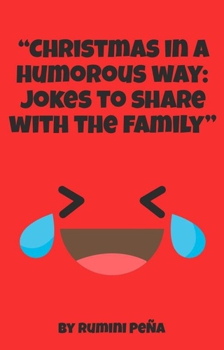  Rumini peña - “Christmas in a humorous way: Jokes to share with the family”.