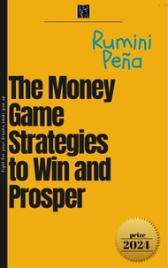  Rumini peña - The Money Game Strategies to Win and Prosper.