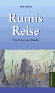 Rumis Reise - Eine Fabel vom Finden.