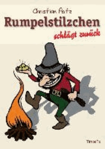 Rumpelstilzchen schlägt zurück - Neue Märchen..