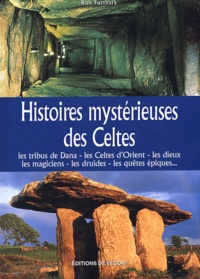 Histoires mystérieuses des Celtes - Les tribus de Dana, les Celtes dOrient, les dieux mlagiciens, les druides, les quêtes épiques.pdf