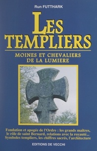 Run Futthark et André Lécossais - Les Templiers - Moines et chevaliers de la lumière.