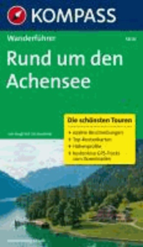 Rund um den Achensee - Wanderführer mit Tourenkarten und Höhenprofilen.