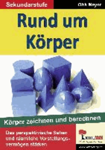 Rund um Körper - Körper zeichnen und berechnen. Mit Lösungen.