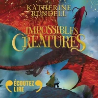 Impossibles Créatures Tome 1