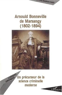 Arnould Bonneville de Marsangy (1802-1894). Un précurseur de la science criminelle moderne
