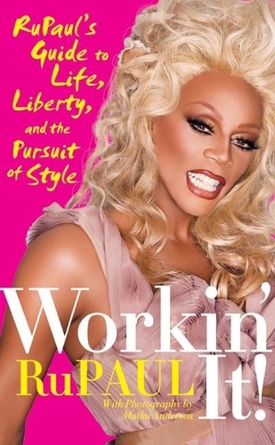  RuPaul - Workin' It! - RuPaul's Guide to Life, Liberty, and the Pursuit of Style.