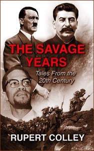  Rupert Colley - The Savage Years: Tales From the 20th Century.