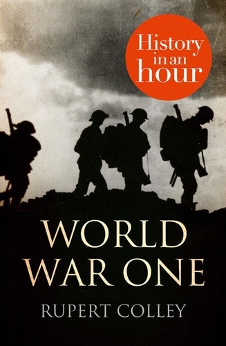 Rupert Colley - World War One: History in an Hour.