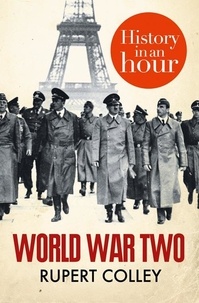 Rupert Colley - World War Two: History in an Hour.