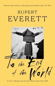 Rupert Everett - To the End of the World - Travels with Oscar Wilde.