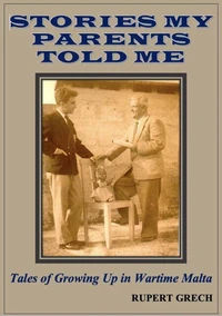 Stories My Parents Told Me- Tales of Growing Up in Wartime Malta