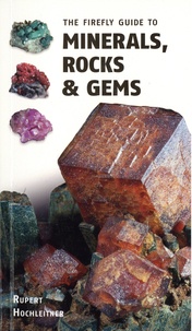 Rupert Hochleitner - The Firefly Guide to Minerals, Rocks & Gems.
