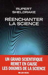 Rupert Sheldrake - Réenchanter la science.