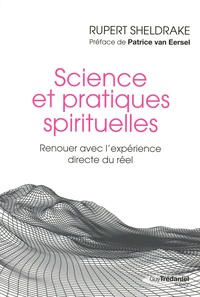 Rupert Sheldrake - Science et pratiques spirituelles - Renouer avec l'expérience directe du réel.
